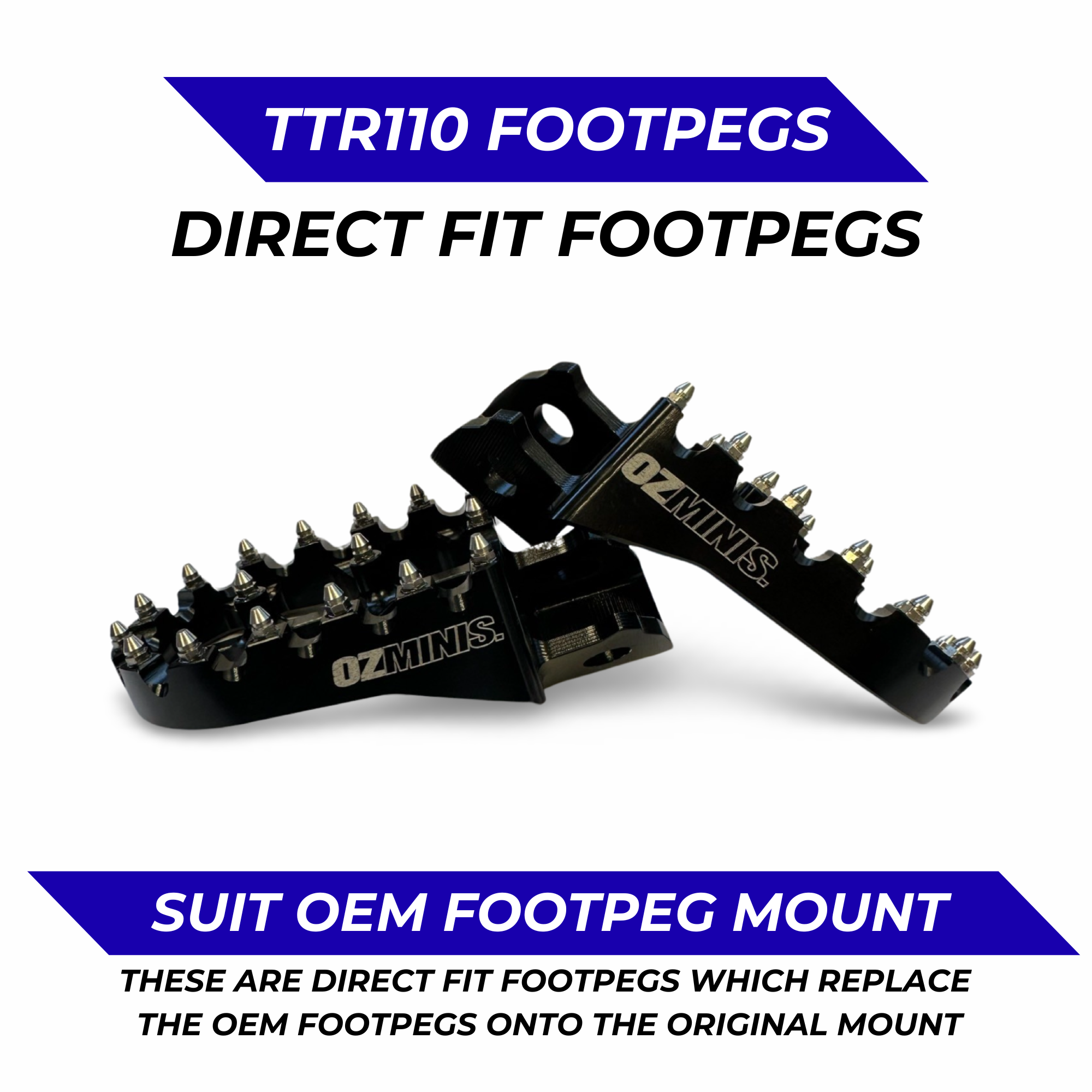 OZMINIS DIRECT FIT FOOTPEGS - TTR110